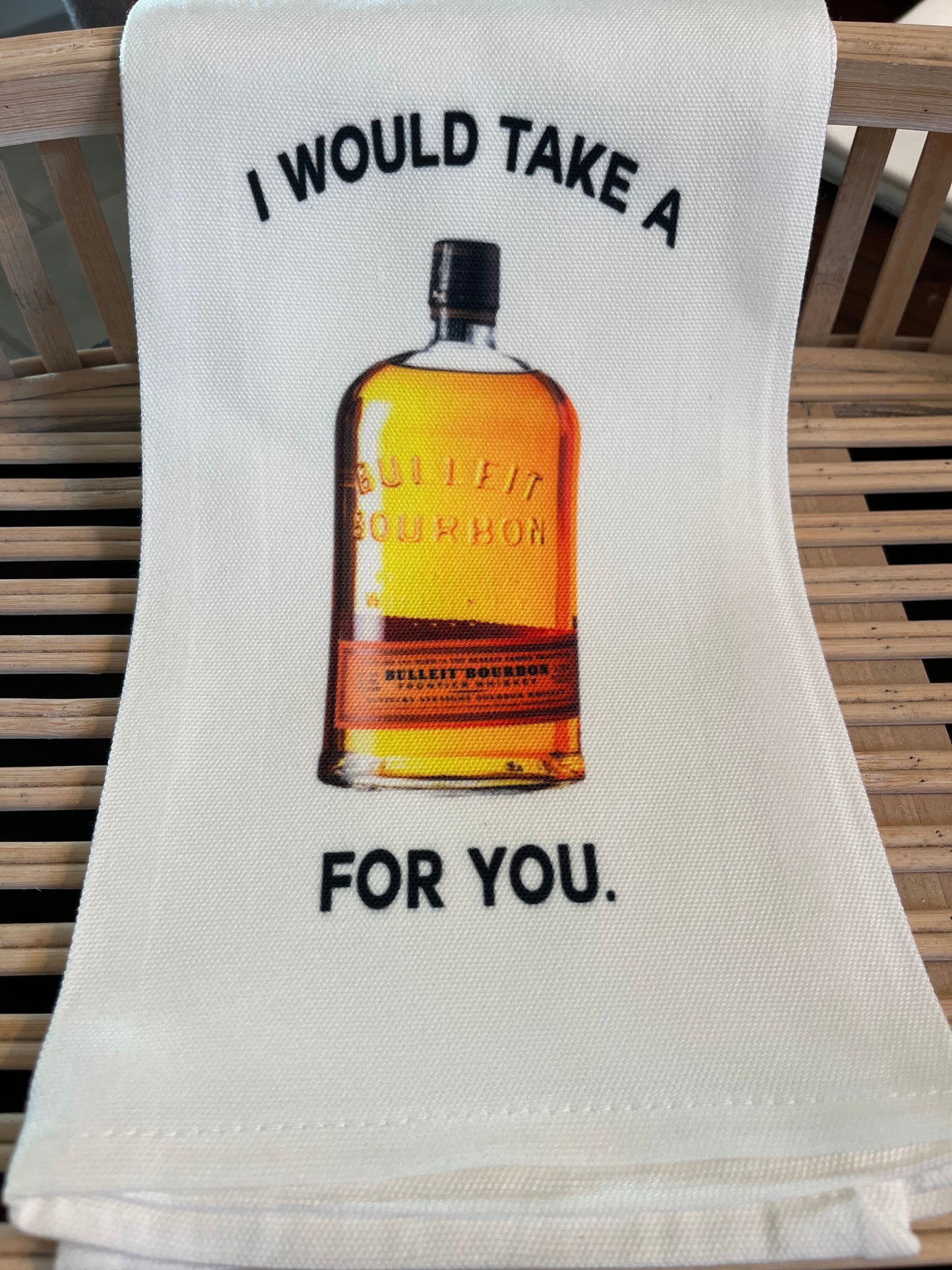 Bar Towel - I Would Take a Bulleit